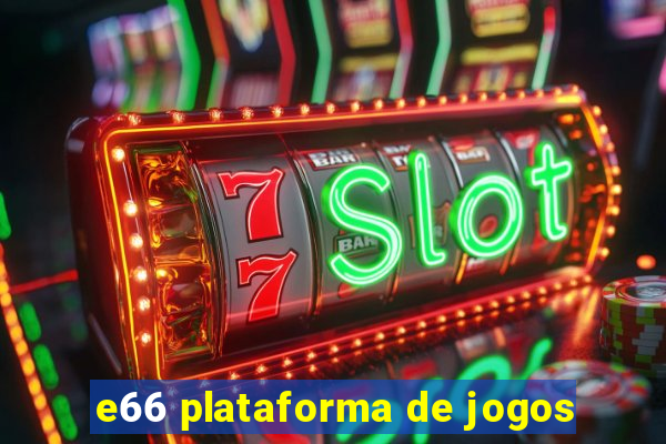 e66 plataforma de jogos